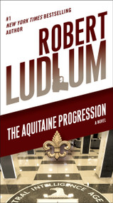 The Aquitaine Progression (A Novel) by Robert Ludlum, 9780345539182