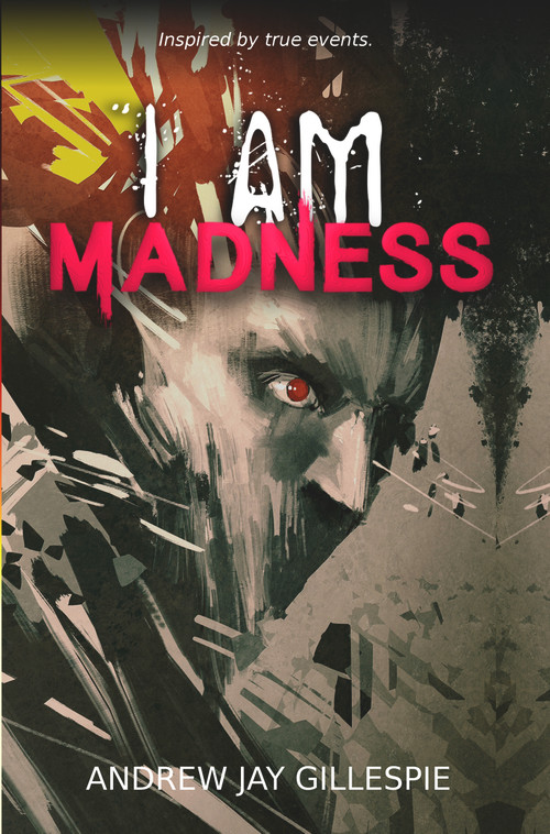 I Am Madness by Andrew Jay Gillespie, 9781988281711
