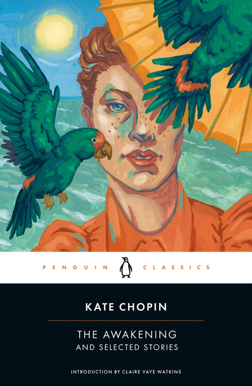 The Awakening and Selected Stories by Kate Chopin, Claire Vaye Watkins, 9780142437322
