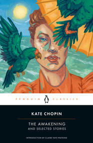 The Awakening and Selected Stories by Kate Chopin, Claire Vaye Watkins, 9780142437322