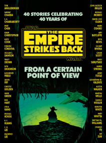 From a Certain Point of View: The Empire Strikes Back (Star Wars) by Seth Dickinson, Hank Green, R. F. Kuang, Martha Wells, Kiersten White, 9780593157749