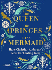 The Queen, the Princes and the Mermaid (Hans Christian Andersen's Most Enchanting Tales) by Hans Christian Andersen, Misha Hoekstra, Helen Crawford-White, Lucie Arnoux, 9781782692942