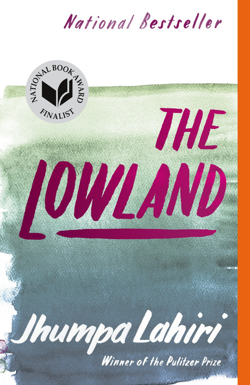 The Lowland (National Book Award Finalist; Man Booker Prize Finalist) by Jhumpa Lahiri, 9780307278265