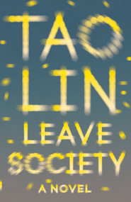 Leave Society by Tao Lin, 9781101974476