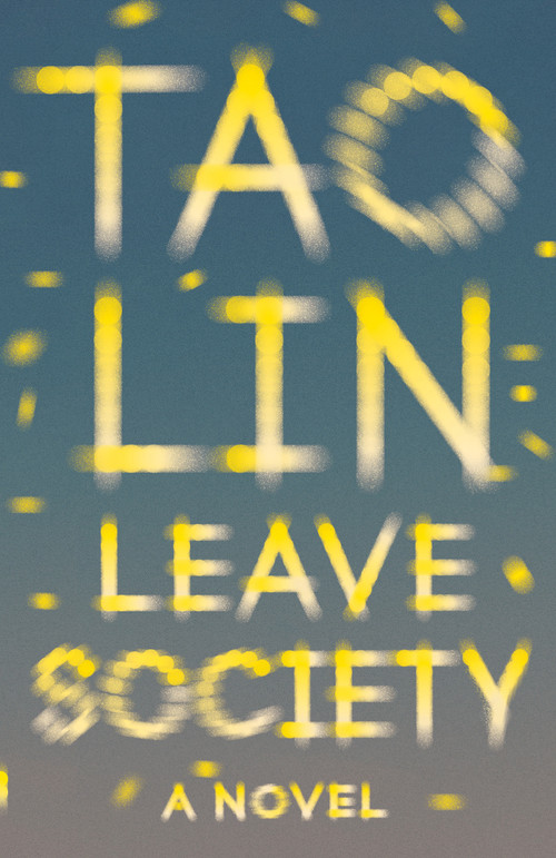 Leave Society by Tao Lin, 9781101974476