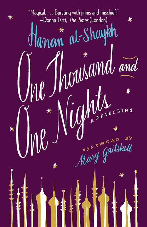 One Thousand and One Nights (A Retelling) by Hanan al-Shaykh, Mary Gaitskill, 9780307948991