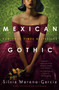 Mexican Gothic by Silvia Moreno-Garcia, 9780525620785
