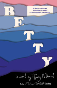Betty (A novel) by Tiffany McDaniel, 9781984897947