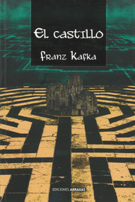 El castillo (La búsqueda de una meta inalcanzable) (Spanish Edition) by Franz Kafka, 9788415215417