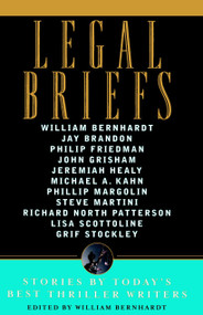 Legal Briefs (Short Stories by Today's Best Thriller Writers) by William Bernhardt, 9780385514439