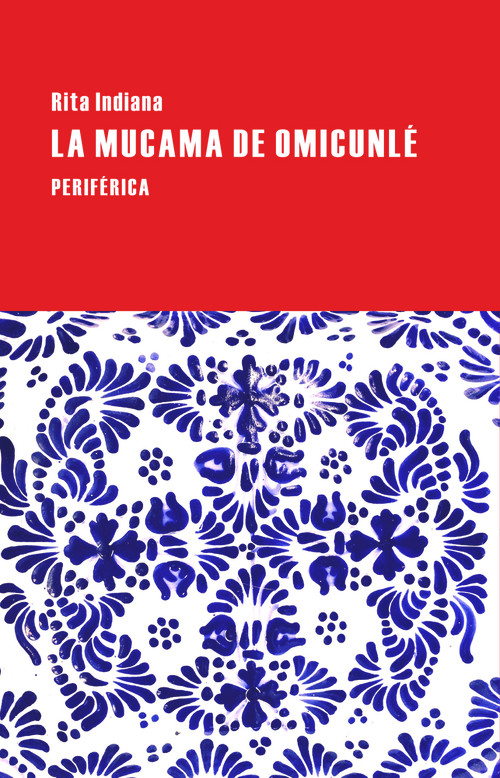 La mucama de Omicunlé (Spanish Edition) by Rita Indiana, 9788416291083
