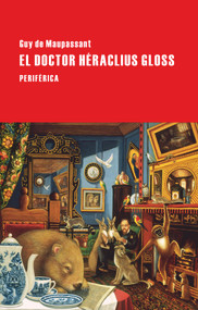 El doctor Héraclius Gloss (Spanish Edition) by Guy de Maupassant, 9788416291090