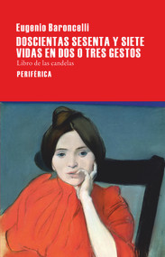 Doscientas sesenta y siete vidas en dos o tres gestos (Spanish Edition) by Eugenio Baroncelli, 9788416291281