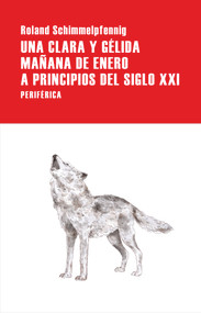 Una clara y gélida mañana de enero a principios del siglo XXI (Spanish Edition) by Roland Schimmelpfennig, 9788416291960