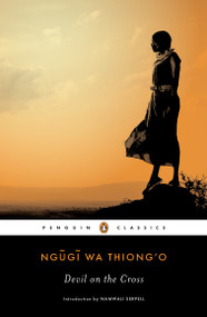 Devil on the Cross by Ngugi wa Thiong'o, Namwali Serpell, Chinua Achebe, 9780143107361
