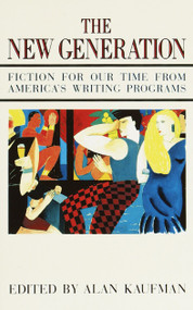 The New Generation (Fiction for Our Time from America's Writing Programs) by Alan Kaufman, 9780385239523