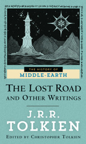 The Lost Road and Other Writings by J.R.R. Tolkien, Christopher Tolkien, 9780345406859