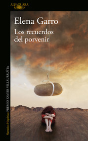 Los recuerdos del porvenir / Recollections of Things to Come (Spanish Edition) by Elena Garro, 9786073183376