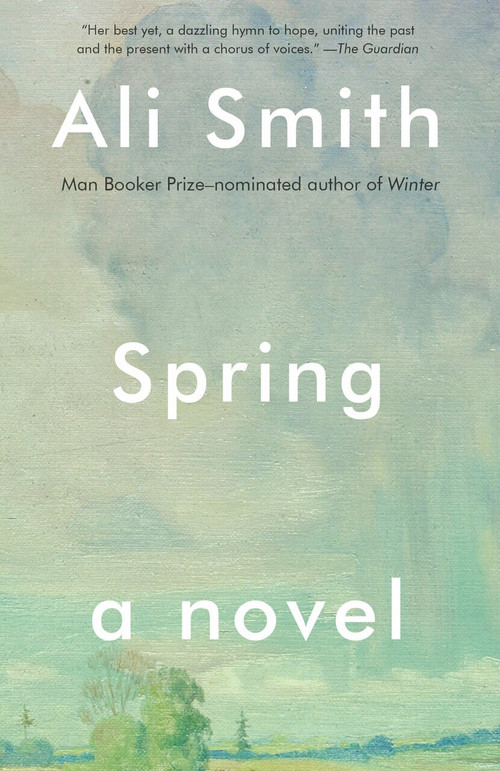 Spring (A Novel) by Ali Smith, 9781101969960