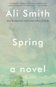 Spring (A Novel) by Ali Smith, 9781101969960