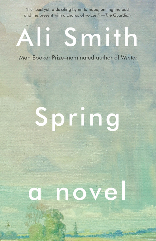 Spring (A Novel) by Ali Smith, 9781101969960