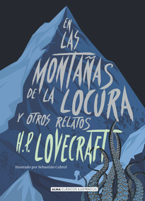 En las montañas de la locura (y otros relatos) (Spanish Edition) by H.P. Lovecraft, 9788417430047