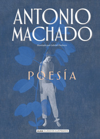 Poesia de Antonio Machado (Spanish Edition) by Antonio Machado, 9788417430962