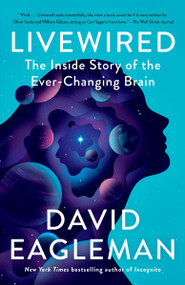 Livewired (The Inside Story of the Ever-Changing Brain) - 9780307949691 by David Eagleman, 9780307949691