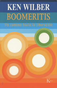 Boomeritis (Un camino hacia la liberación) (Spanish Edition) by Ken Wilber, David González Raga, 9788472455665