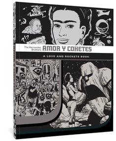 Amor Y Cohetes (A Love and Rockets Book) by Gilbert Hernandez, Jaime Hernandez, Mario Hernandez, 9781560979265