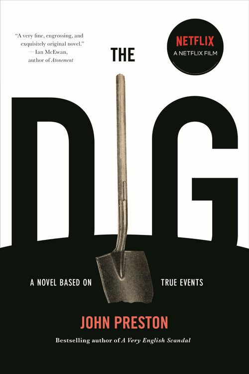 The Dig (A Novel Based on True Events) by John Preston, 9781590517802
