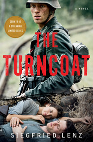 The Turncoat (A Novel) by Siegfried Lenz, John Cullen, 9781590510537
