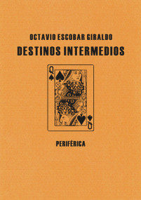 Destinos intermedios (Spanish Edition) by Octavio Escobar Giraldo, 9788492865079