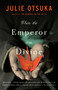 When the Emperor Was Divine by Julie Otsuka, 9780385721813