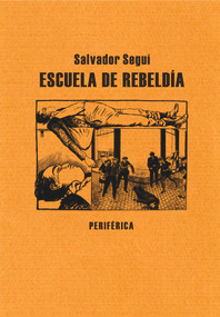 Escuela de rebeldía (Spanish Edition) by Salvador Seguí, 9788492865604