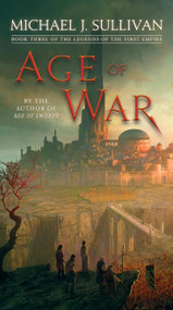 Age of War (Book Three of The Legends of the First Empire) by Michael J. Sullivan, 9781101965412