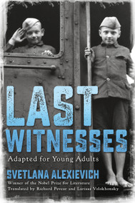 Last Witnesses (Adapted for Young Adults) - 9780593308547 by Svetlana Alexievich, 9780593308547
