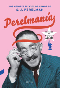 Perelmanía (Los mejores relatos de humor de S. J. Perelman) (Spanish Edition) by Woody Allen, S. J. Perelman, 9788494745973