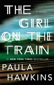 The Girl on the Train (A Novel) - 9781594634024 by Paula Hawkins, 9781594634024
