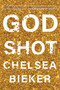 Godshot by Chelsea Bieker, 9781646220557