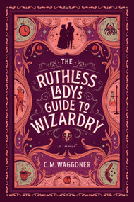 The Ruthless Lady's Guide to Wizardry by C. M. Waggoner, 9781984805867