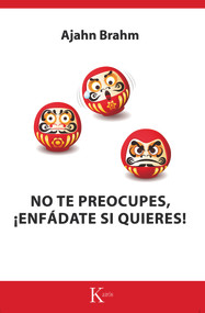 No te preocupes, ¡enfádate si quieres! (Spanish Edition) by Ajahn Brahm, 9788499884455