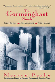 The Complete Gormenghast Novels (Titus Groan, Gormenghast, and Titus Alone) by Mervyn Peake, 9780879516284