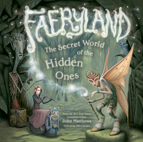 Faeryland (The Secret World of the Hidden Ones) by John Matthews, 9781419706738