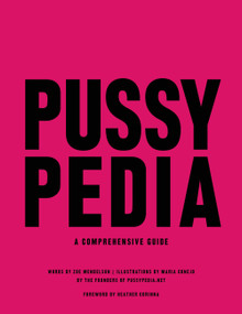 Pussypedia (A Comprehensive Guide) by Zoe Mendelson, Maria Conejo, Heather Corinna, 9780306924286