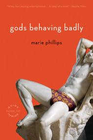 Gods Behaving Badly (A Novel) by Marie Phillips, 9780316067638