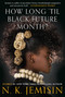 How Long 'til Black Future Month? (Stories) by N. K. Jemisin, 9780316491341