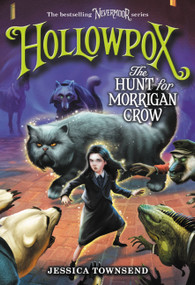 Hollowpox: The Hunt for Morrigan Crow - 9780316508964 by Jessica Townsend, 9780316508964