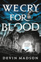 We Cry for Blood by Devin Madson, 9780316536417