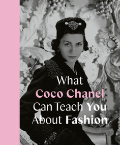 What Coco Chanel Can Teach You About Fashion by Caroline Young, 9780711259096